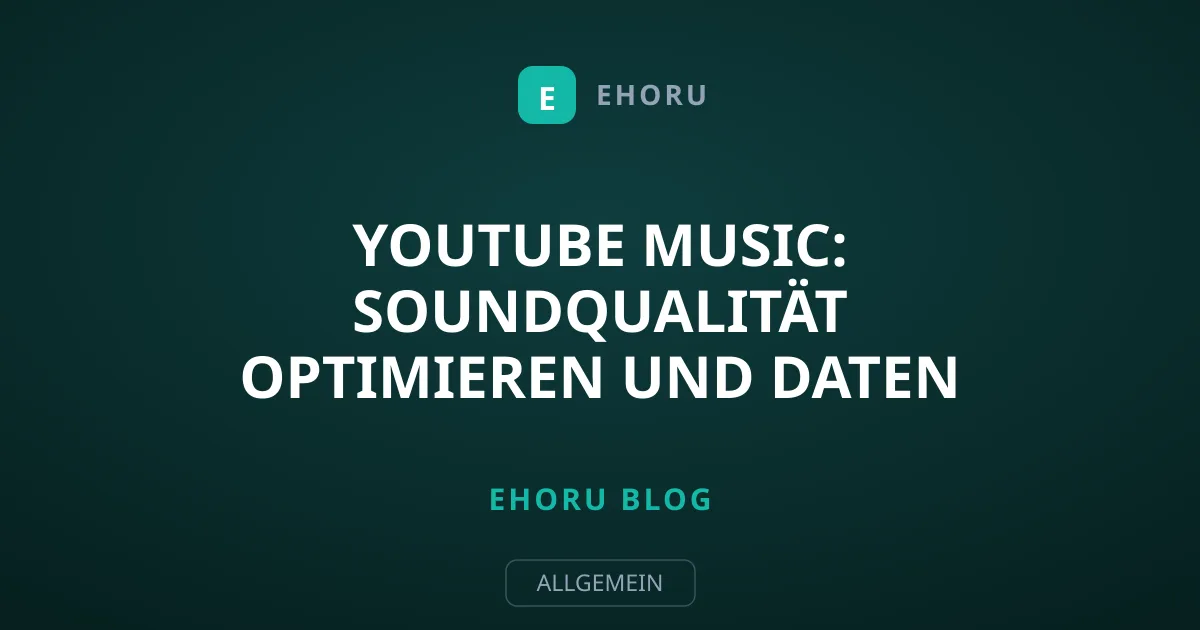 YouTube Music: Soundqualität optimieren und Daten sparen